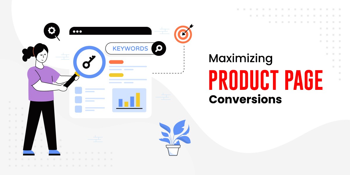 How to Optimize Your Product Pages for Higher Conversion